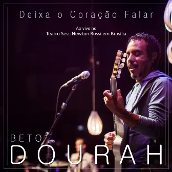 Deixa o Coração Falar (Ao Vivo) by Beto Dourah