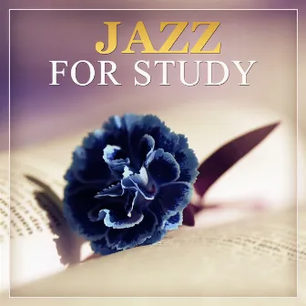 Jazz for Study – Smooth Background to Study, Improve Concentration, Quiet Sounds of Instrumental Piano Jazz by Easy Study Music Academy