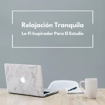 Relajación Tranquila: Lo-Fi Inspirador Para El Estudio by Resplandor de estudio