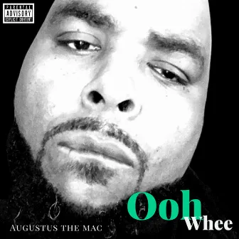 Ooh Whee by Augustus the Mac