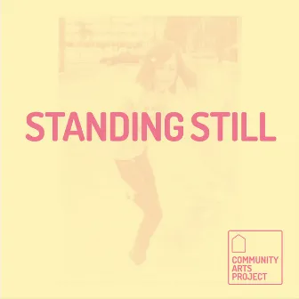 Standing Still by Community Arts Project: LA