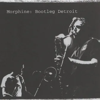 Bootleg Detroit by Morphine