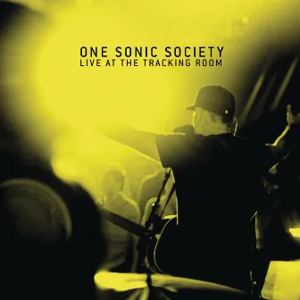 Live At The Tracking Room by one sonic society