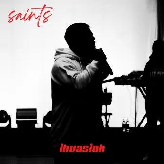 Saints (Live) by Invasion