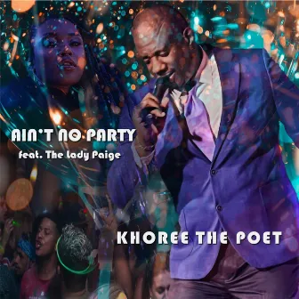 Ain't No Party by Khoree The Poet