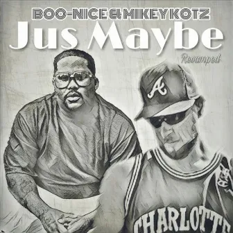 Jus Maybe (Revamped) by Boo-Nice