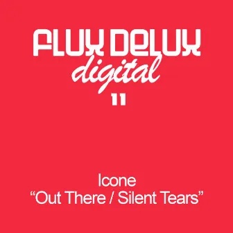 Out There / Silent Tears by Icone