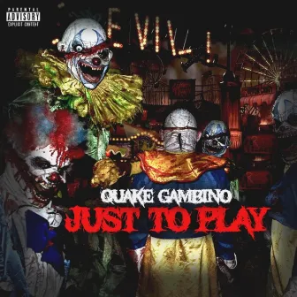 Just To Play by Quake Gambino