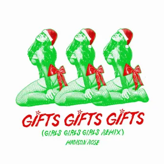 GIFTS GIFTS GIFTS (GIRLS GIRLS GIRLS REMIX) by Madison Rose