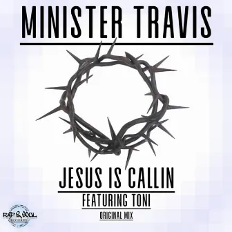 Jesus Is Callin' by Minister Travis