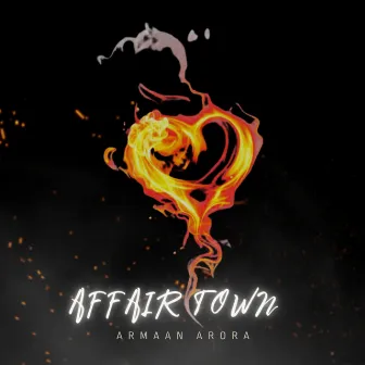 Affair Town by Armaan Arora