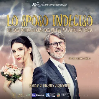 Lo sposo indeciso: che non poteva o forse non voleva più uscire dal bagno (colonna sonora originale del film) by Eugenio Vicedomini