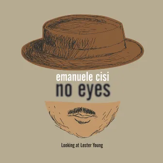 No Eyes: Looking at Lester Young by Emanuele Cisi