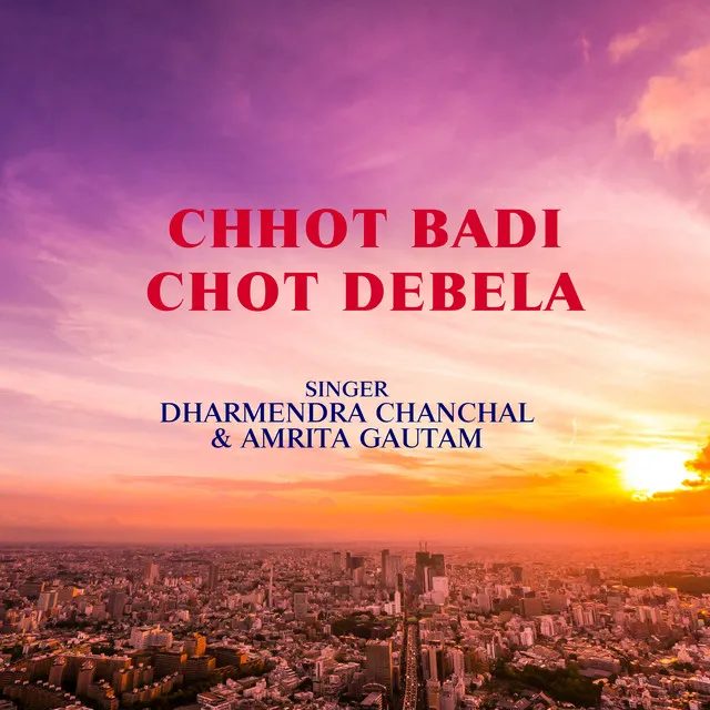 Chhot Badi Chot Debela