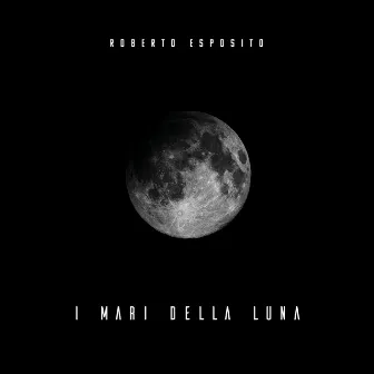 I Mari Della Luna by Roberto Esposito