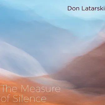 The Measure of Silence by Don Latarski