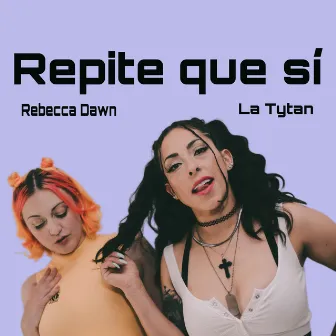 Repite que sí by La Tytan