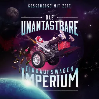 Das unantastbare Einkaufswagenimperium by Gossenboss mit Zett