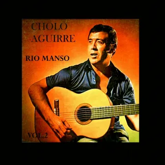 Río Manso (Vol. 2) by Cholo Aguirre