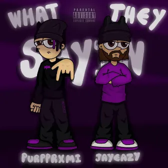 What They Sayinn by Purpprxmi