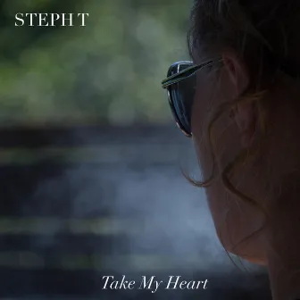 Take My Heart by Steph T