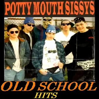 Old School Hits by Potty Mouth Sissys