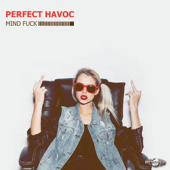 Mind Fuck by Perfect Havoc