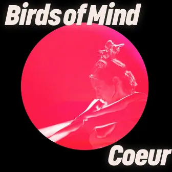 Coeur by Birds of Mind