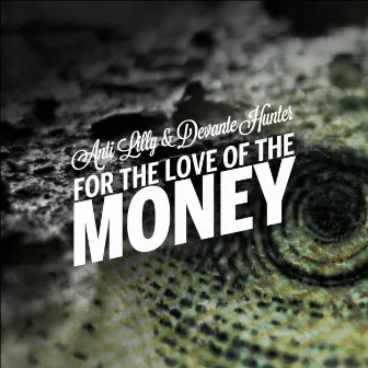 For the Love of the Money by Devante Hunter