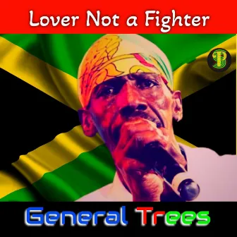 Lover Not a Fighter by General Trees