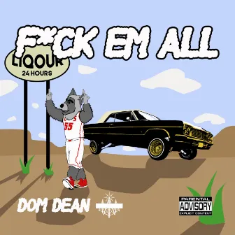 F*ck'em All by Dom D.E.A.N