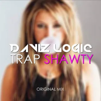 Trap Shawty by Daviz Logic