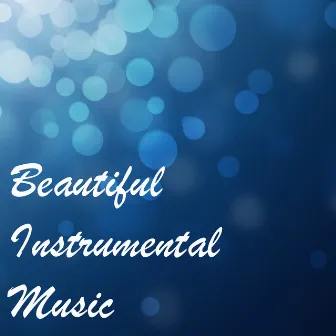 Beautiful Instrumental Music - Modern Acoustic Piano Songs for Silent Moments of Relaxation and Quiet Meditation by Beautiful Music Ensemble