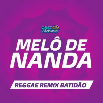 Melô de Nanda (Reggae Remix Batidão) by Laercio Mister Produções