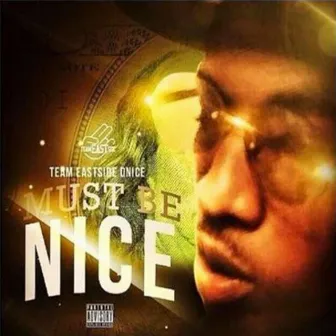 Must Be Nice by Team Eastside DNice