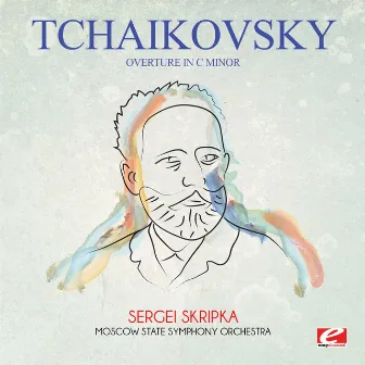 Tchaikovsky: Overture in C Minor (Digitally Remastered) by Sergei Skripka