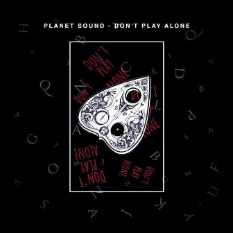 Don't Play Alone by Planet Sound