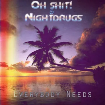 Everybody Needs by Night Drugs