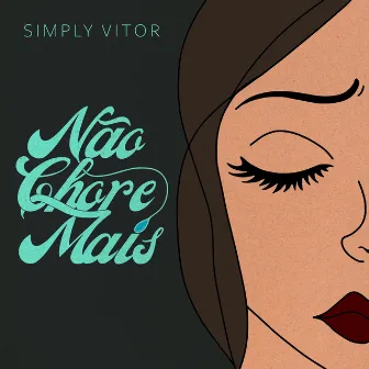 Não Chore Mais by Simply Vitor