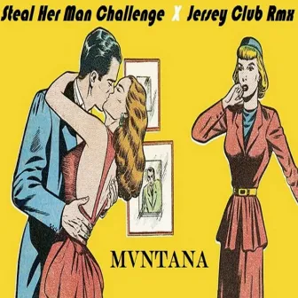 Steal Her Man Challenge (Jersey Club Remix) by Mvntana