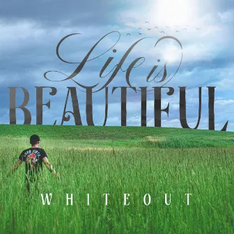 Life Is Beautiful by Whiteout