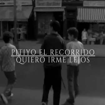 Quiero Irme Lejos by Pitiyo El Recorrido