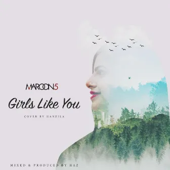 Girls Like You by Hanzila