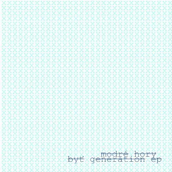 Byt Generation by Modre Hory