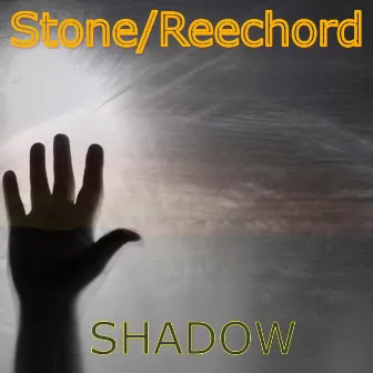 Shadow by Stone/Reechord