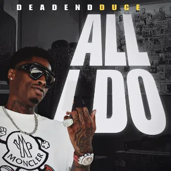 All I Do by DeadendDuce