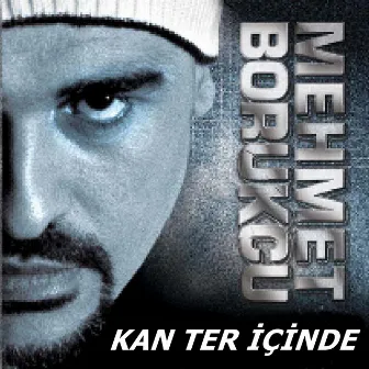 Kan Ter İçinde by Mehmet Borukcu