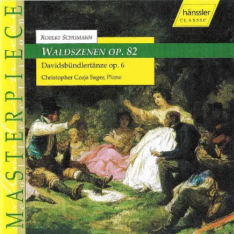 Schumann: Waldszenen, Op. 82 / Davidsbundlertanze, Op. 6 by Christopher Czaja Sager