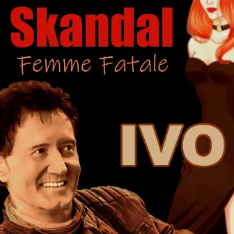 Skandal Femme Fatale by Ivo