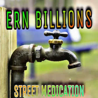 Street Medication by ERN BILLIONS